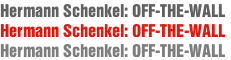 Hermann Schenkel: OFF-THE-WALL